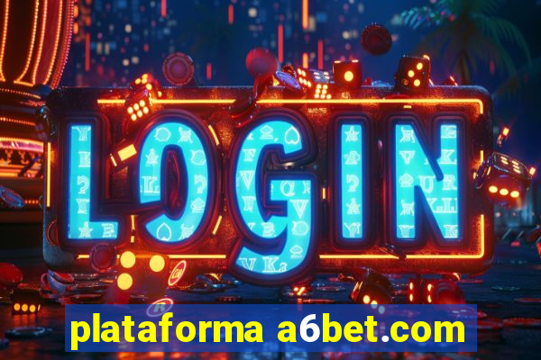 plataforma a6bet.com